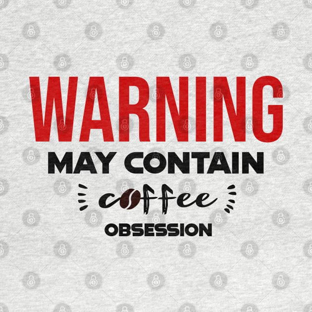 Warning: May Contain coffee Obsession by CreationArt8